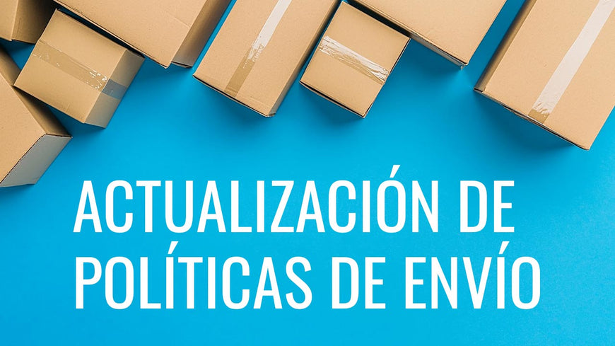 Actualización importante en nuestras políticas de envío